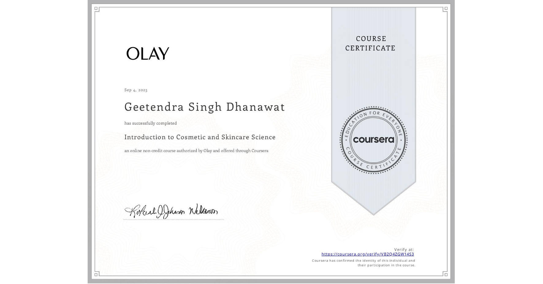 View certificate for Geetendra Singh Dhanawat, Introduction to Cosmetic and Skincare Science, an online non-credit course authorized by Olay and offered through Coursera