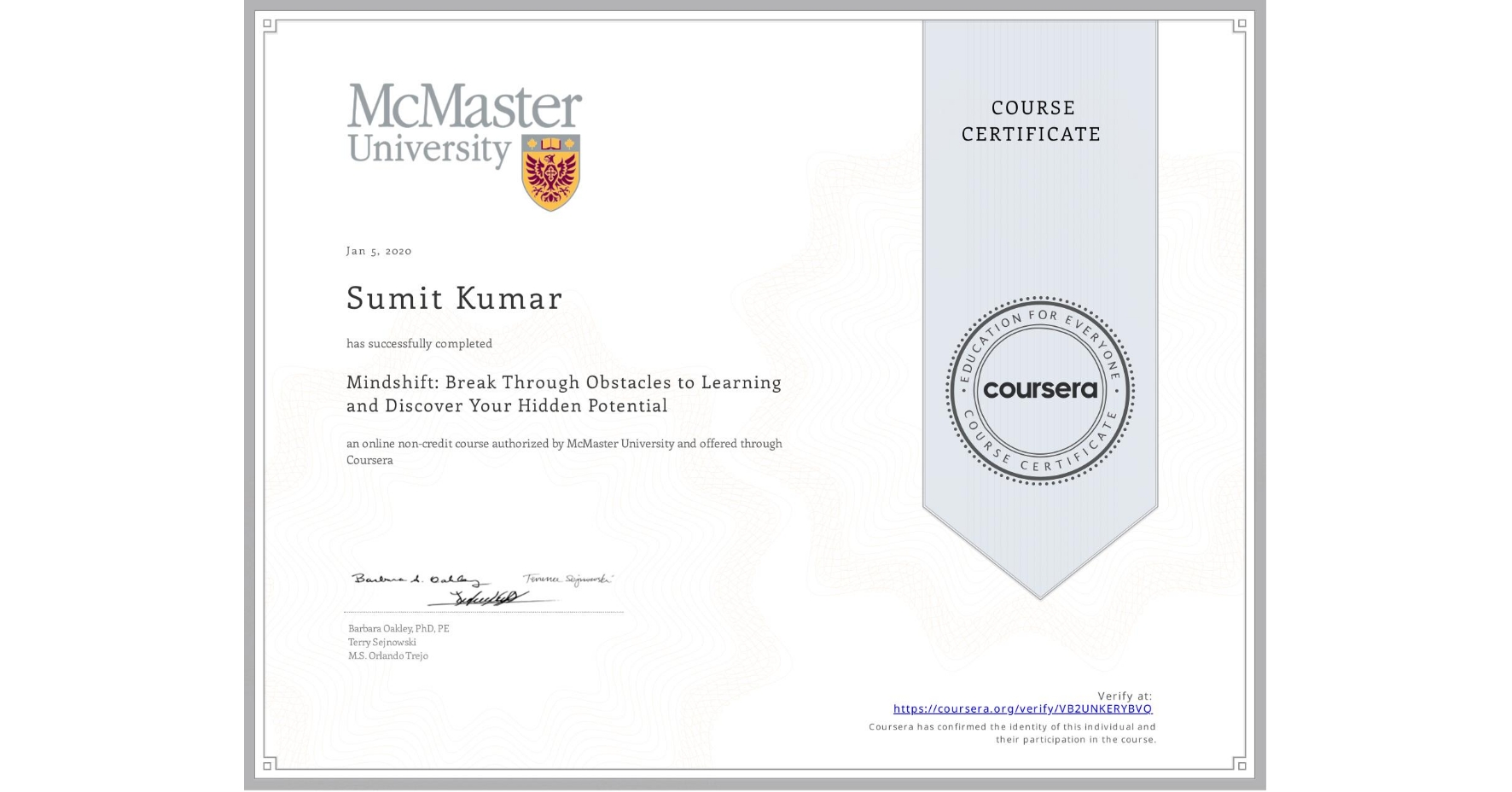 View certificate for Sumit Kumar, Mindshift: Break Through Obstacles to Learning and Discover Your Hidden Potential, an online non-credit course authorized by McMaster University and offered through Coursera