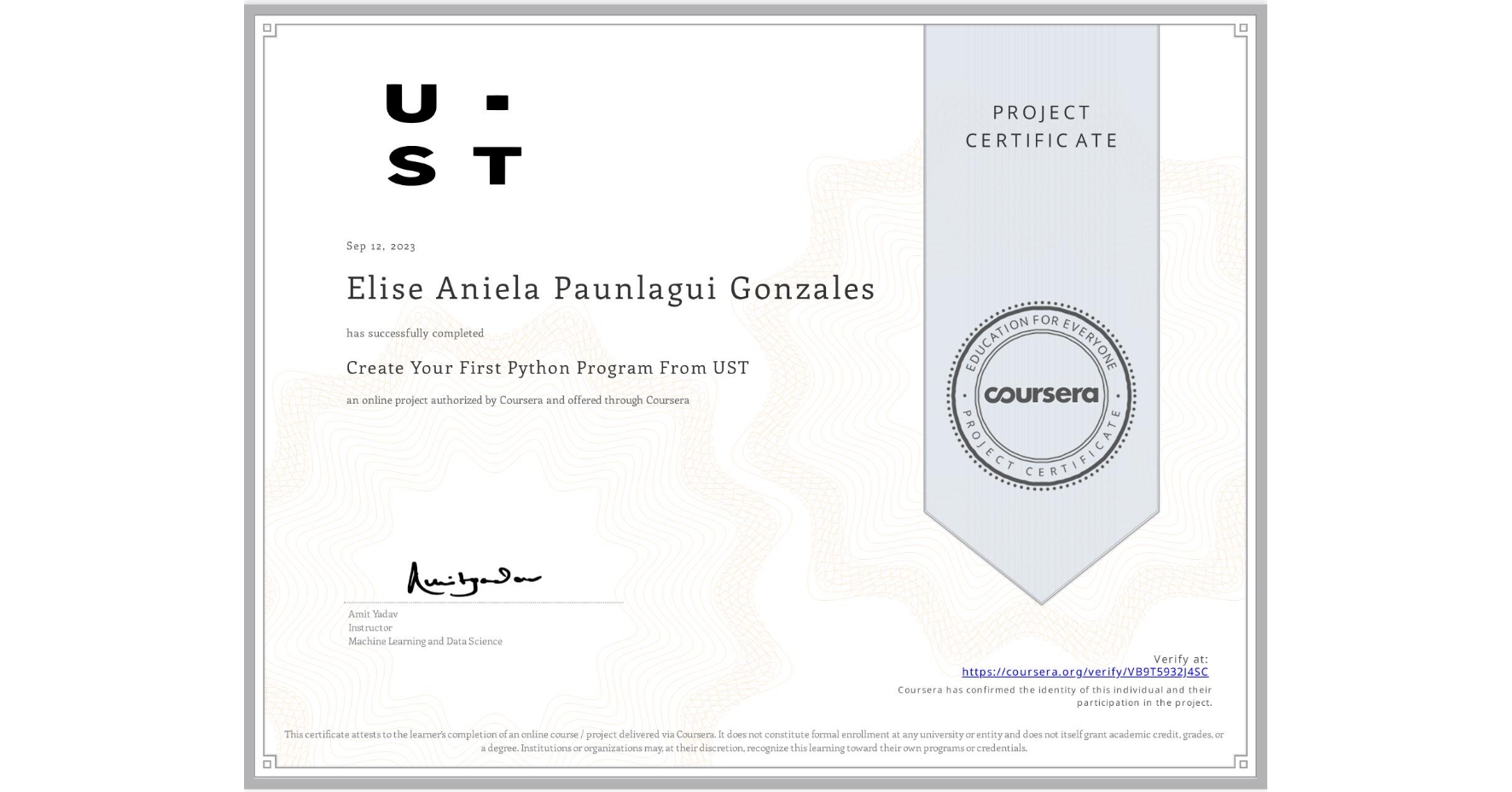 View certificate for Elise Aniela Paunlagui Gonzales, Create Your First Python Program From UST, an online non-credit course authorized by Coursera and offered through Coursera