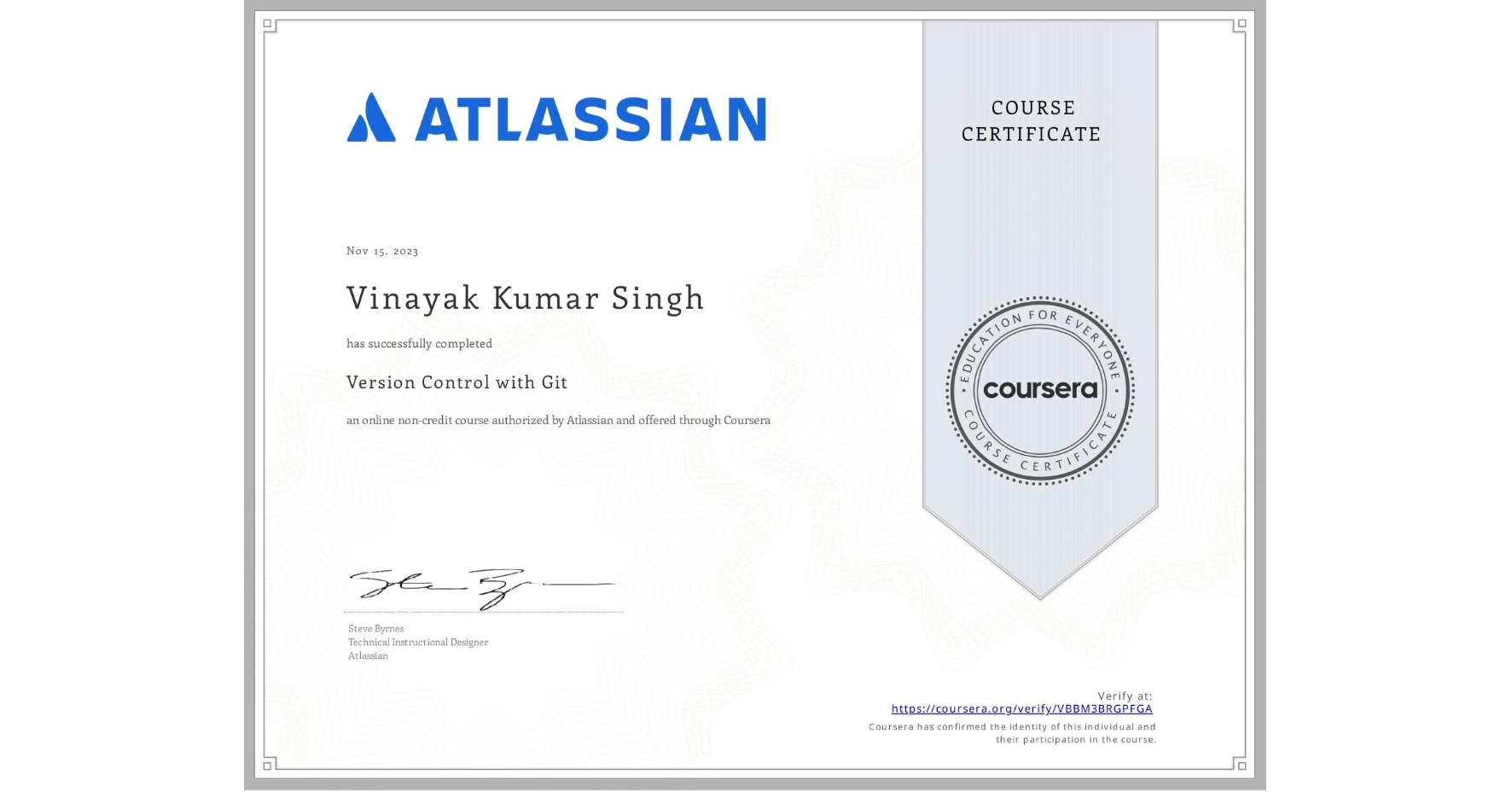 View certificate for Vinayak Kumar Singh, Version Control with Git, an online non-credit course authorized by Atlassian and offered through Coursera