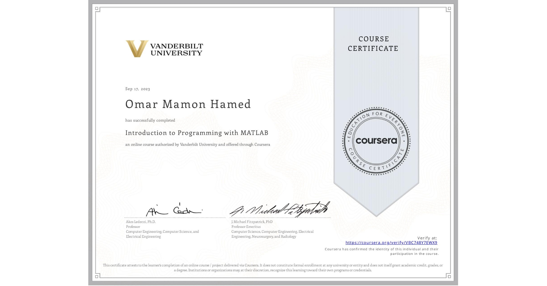 View certificate for Omar Mamon Hamed, Introduction to Programming with MATLAB, an online non-credit course authorized by Vanderbilt University and offered through Coursera