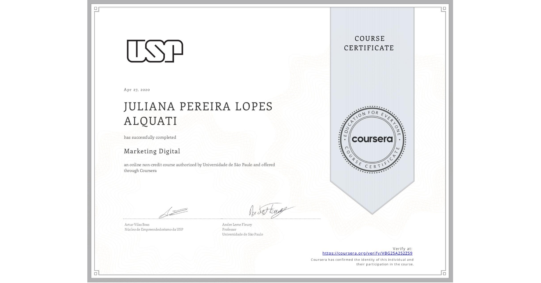 View certificate for JULIANA PEREIRA LOPES ALQUATI, Marketing Digital, an online non-credit course authorized by Universidade de São Paulo and offered through Coursera