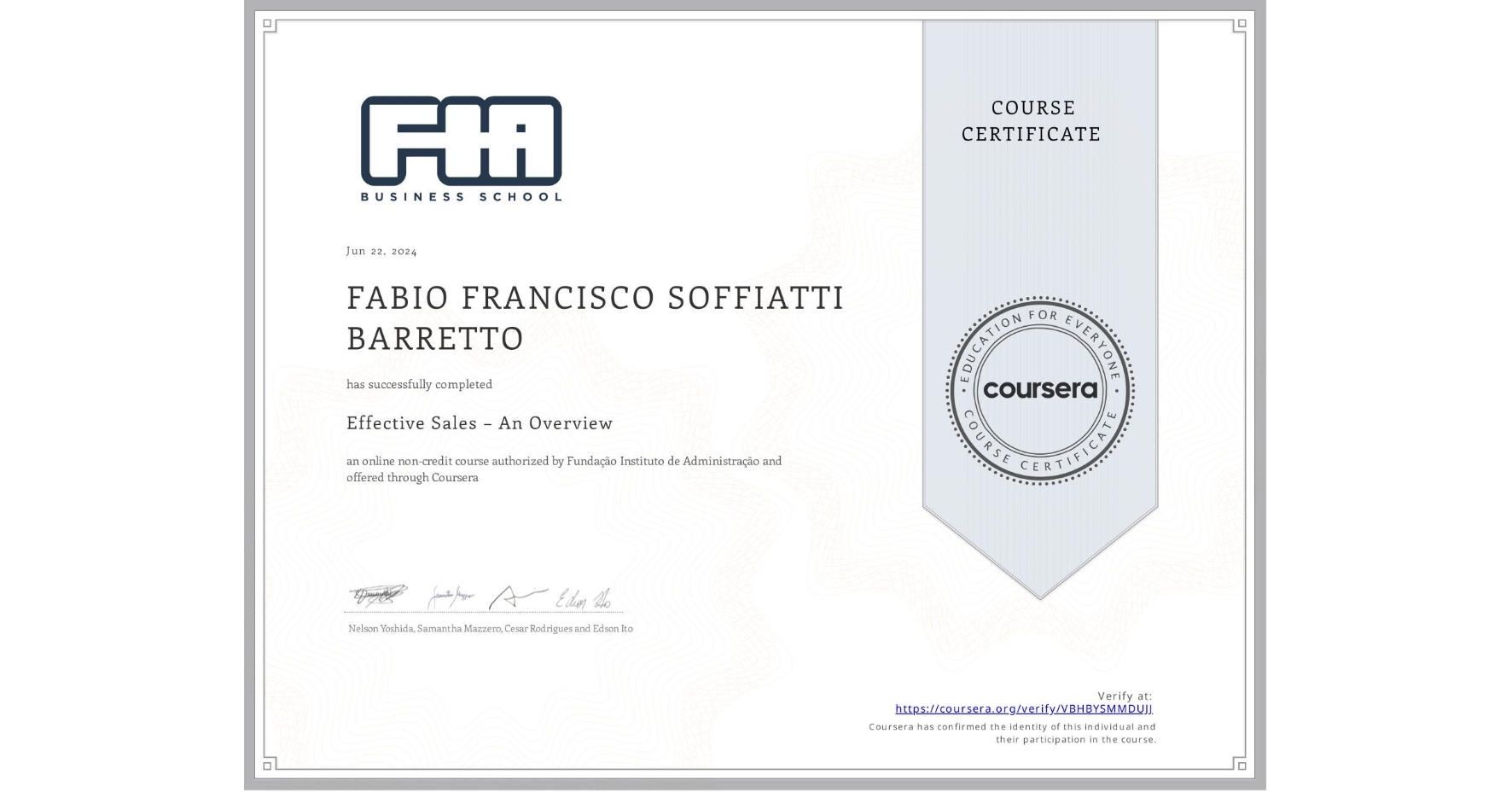 View certificate for FABIO FRANCISCO SOFFIATTI BARRETTO, Effective Sales – An Overview, an online non-credit course authorized by Fundação Instituto de Administração and offered through Coursera
