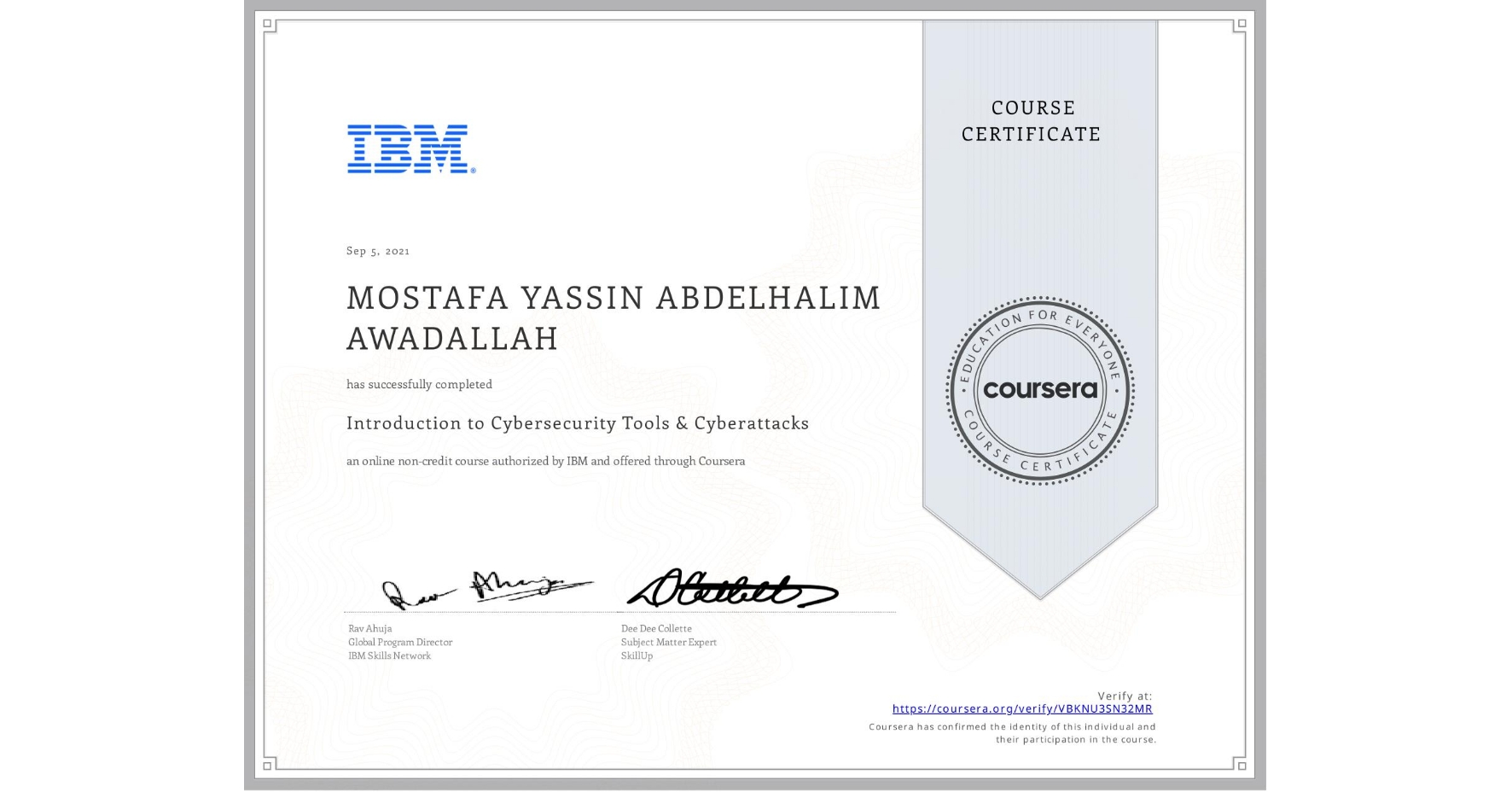 View certificate for MOSTAFA YASSIN ABDELHALIM  AWADALLAH, Introduction to Cybersecurity Tools & Cyberattacks, an online non-credit course authorized by IBM and offered through Coursera