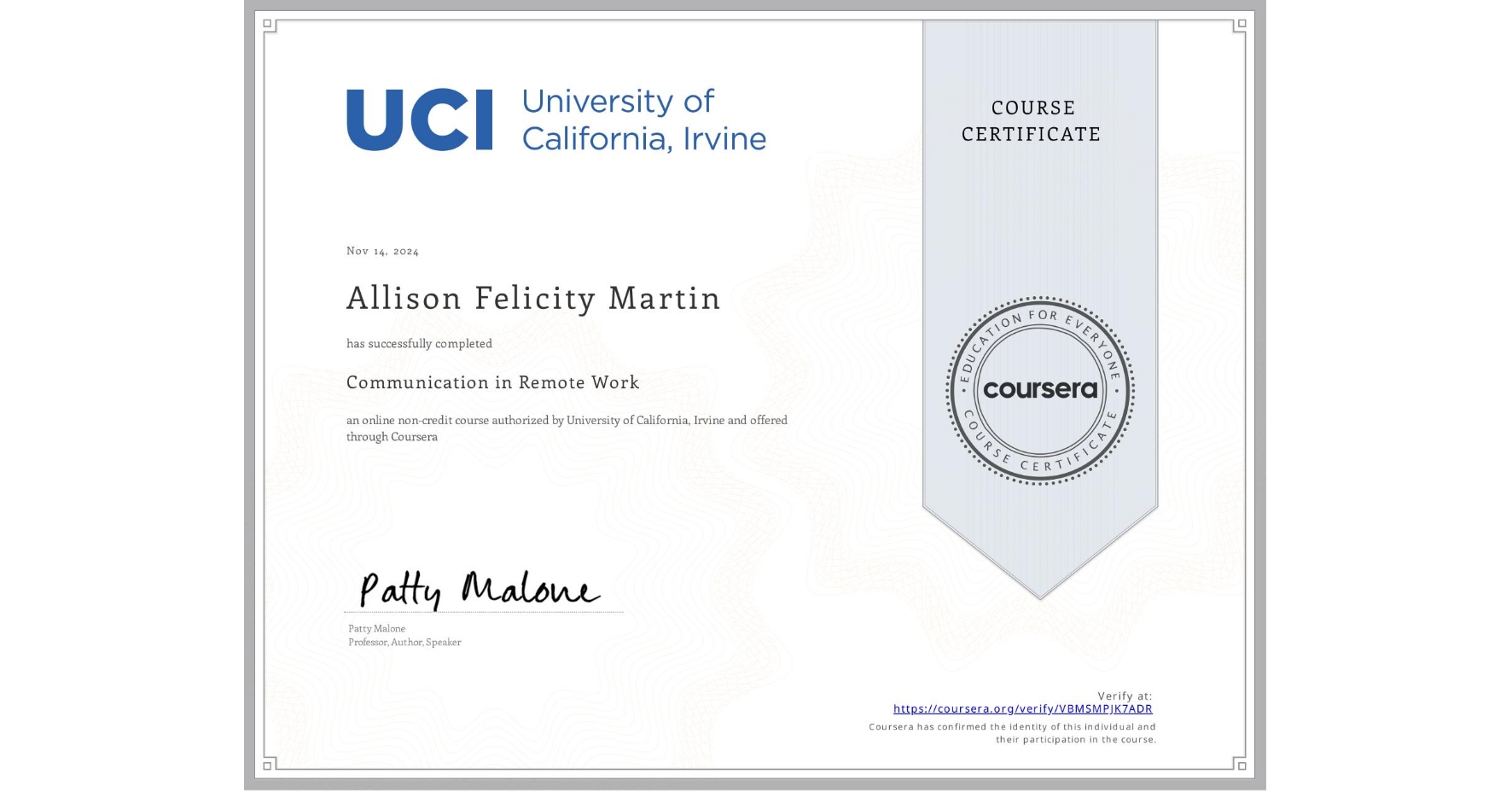 View certificate for Allison Felicity Martin, Communication in Remote Work, an online non-credit course authorized by University of California, Irvine and offered through Coursera