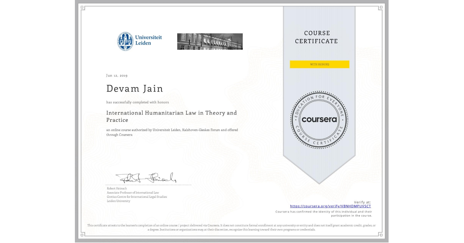 View certificate for Devam Jain, International Humanitarian Law in Theory and Practice , an online non-credit course authorized by Universiteit Leiden & Kalshoven-Gieskes Forum and offered through Coursera