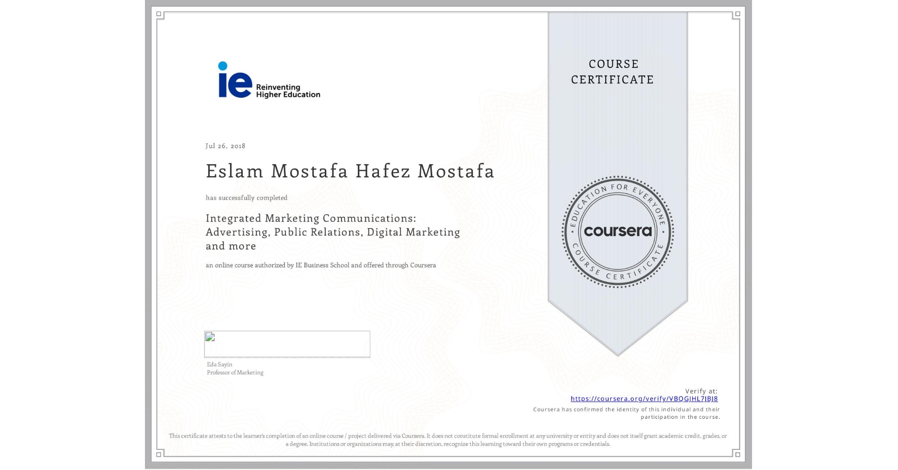 View certificate for Eslam Mostafa Hafez Mostafa, Integrated Marketing Communications: Advertising, Public Relations, Digital Marketing and more, an online non-credit course authorized by IE Business School and offered through Coursera