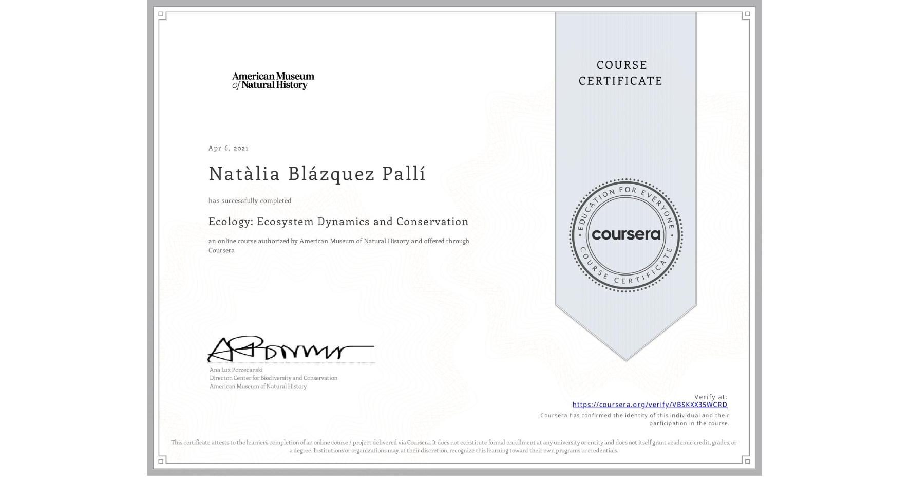 View certificate for Natà lia Blázquez PallÃ, Ecology: Ecosystem Dynamics and Conservation, an online non-credit course authorized by American Museum of Natural History and offered through Coursera