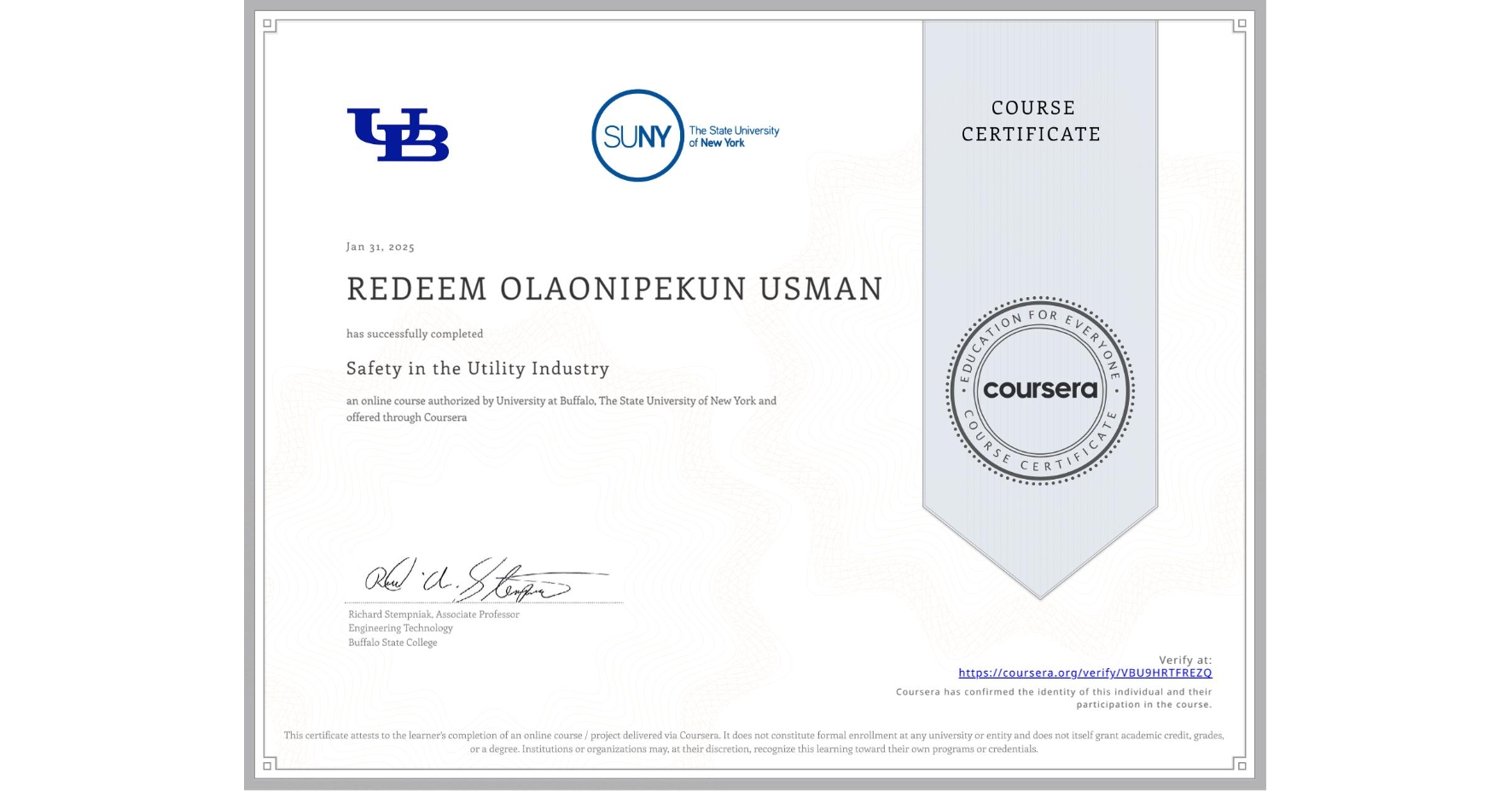 View certificate for REDEEM OLAONIPEKUN USMAN, Safety in the Utility Industry , an online non-credit course authorized by University at Buffalo & The State University of New York and offered through Coursera