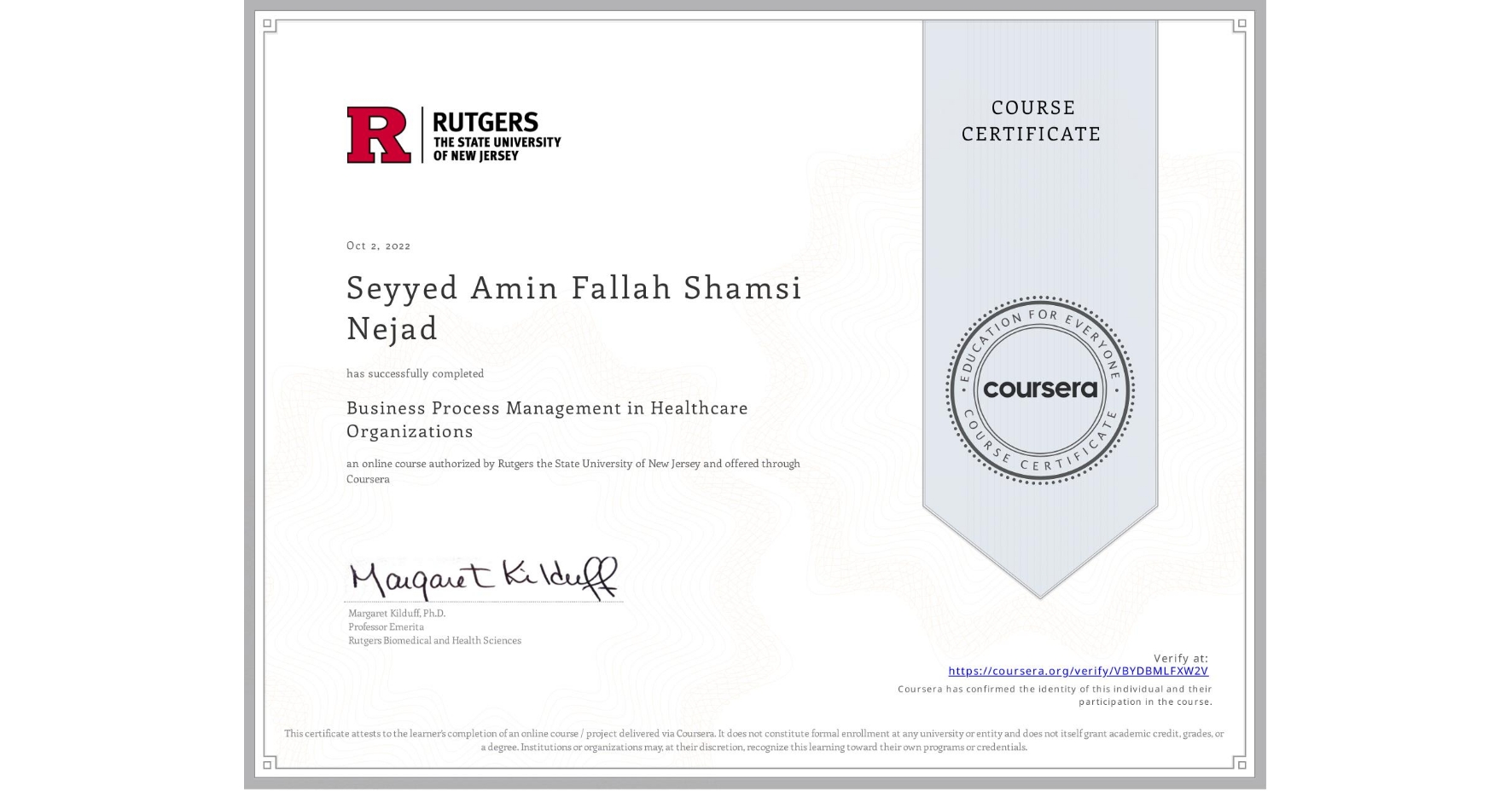 View certificate for Seyyed Amin  Fallah Shamsi Nejad, Business Process Management in Healthcare Organizations, an online non-credit course authorized by Rutgers the State University of New Jersey and offered through Coursera