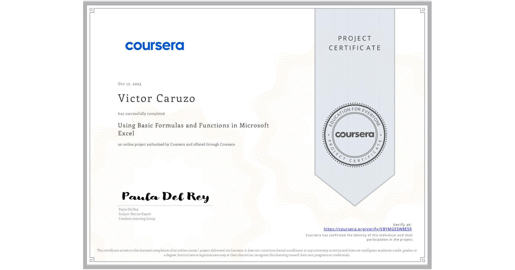 View certificate for Victor Caruzo, Using Basic Formulas and Functions in Microsoft Excel, an online non-credit course authorized by Coursera and offered through Coursera
