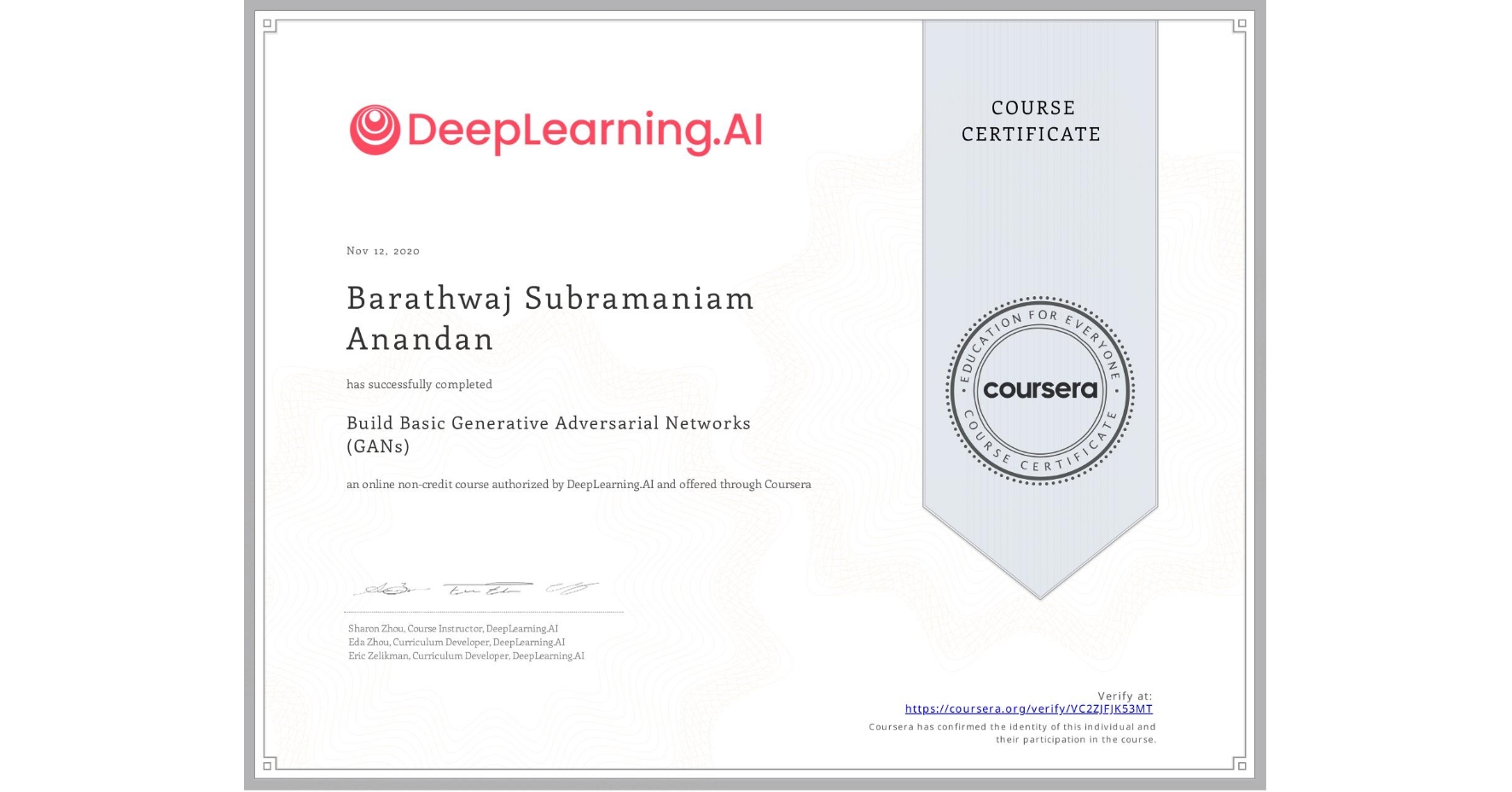View certificate for Barathwaj Subramaniam Anandan, Build Basic Generative Adversarial Networks (GANs), an online non-credit course authorized by DeepLearning.AI and offered through Coursera