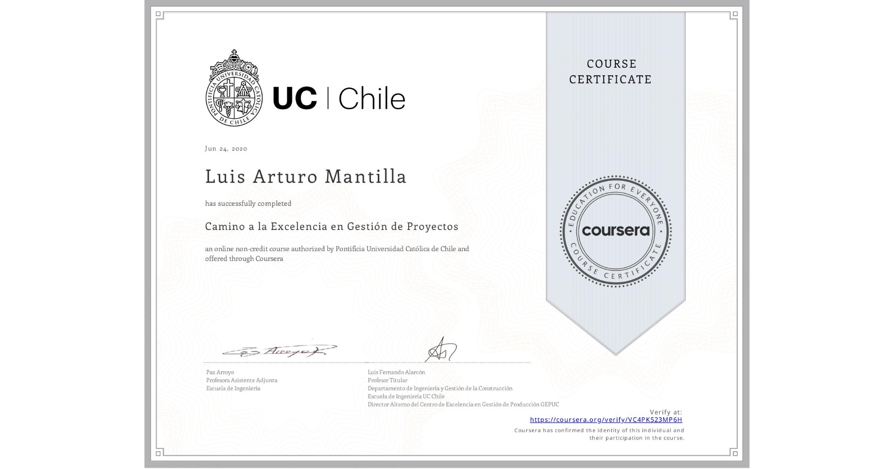 View certificate for Luis Arturo Mantilla, Camino a la Excelencia en Gestión de Proyectos, an online non-credit course authorized by Pontificia Universidad Católica de Chile and offered through Coursera