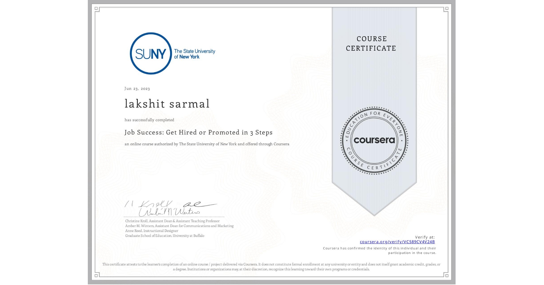 View certificate for lakshit sarmal, Job Success: Get Hired or Promoted in 3 Steps, an online non-credit course authorized by The State University of New York and offered through Coursera