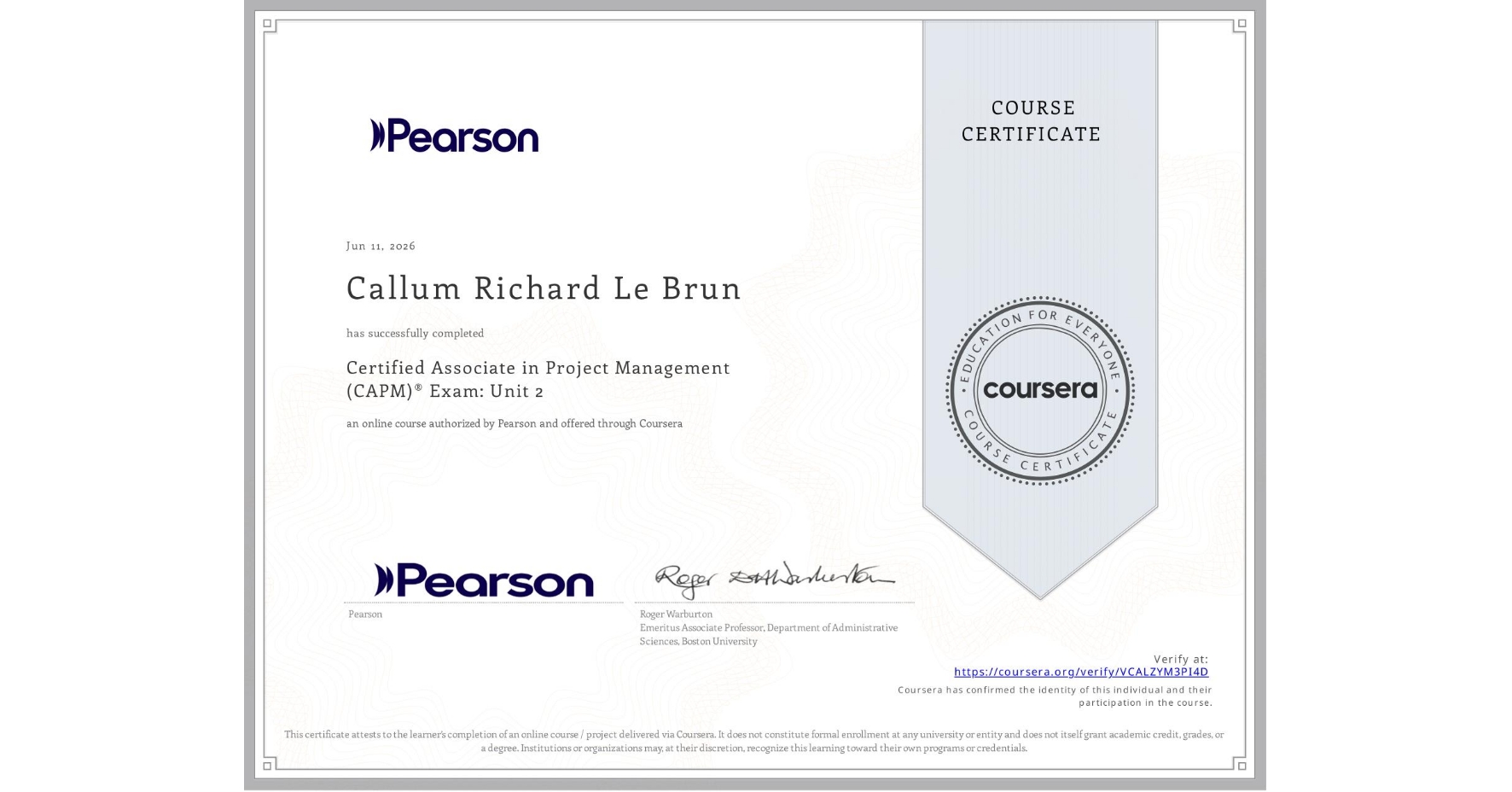 View certificate for Callum Richard Le Brun, Certified Associate in Project Management (CAPM)® Exam: Unit 2, an online non-credit course authorized by Pearson and offered through Coursera