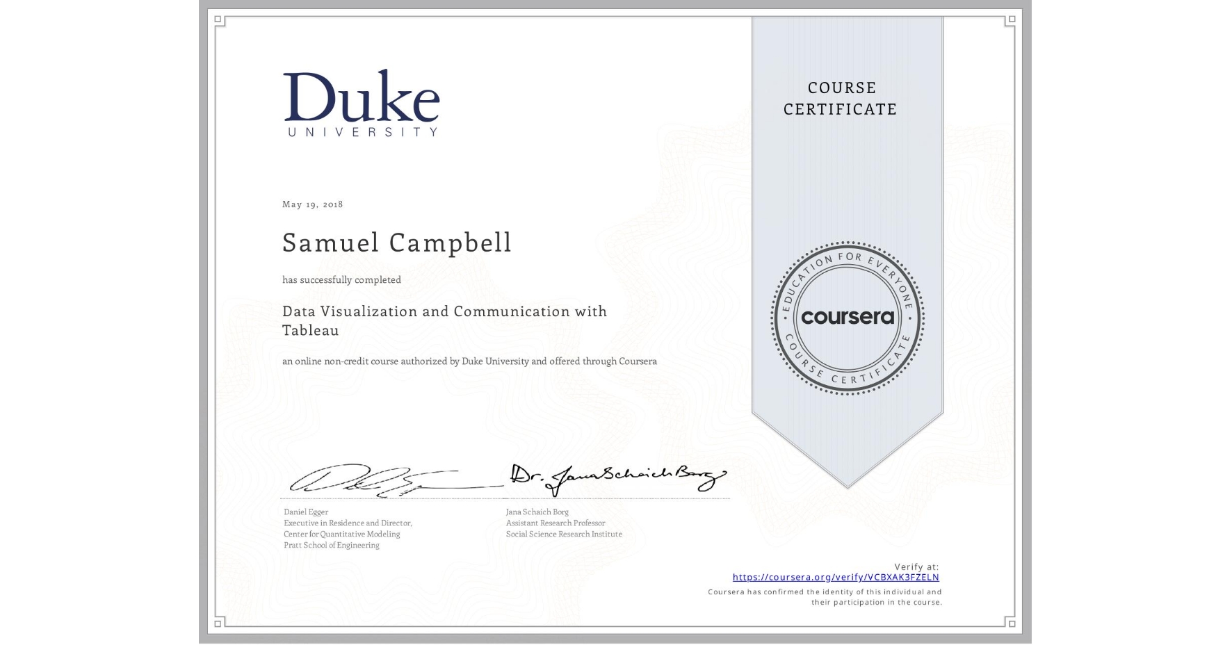 View certificate for Samuel Campbell , Data Visualization and Communication with Tableau, an online non-credit course authorized by Duke University and offered through Coursera