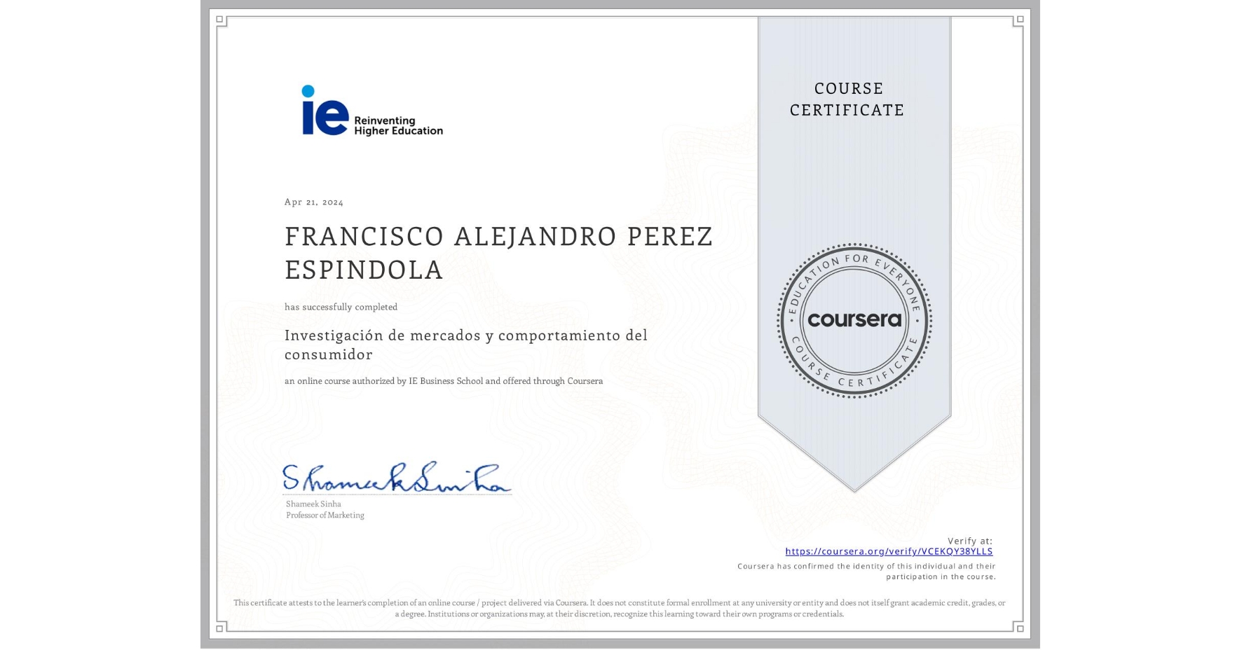View certificate for FRANCISCO ALEJANDRO PEREZ ESPINDOLA, Investigación de mercados y comportamiento del consumidor, an online non-credit course authorized by IE Business School and offered through Coursera