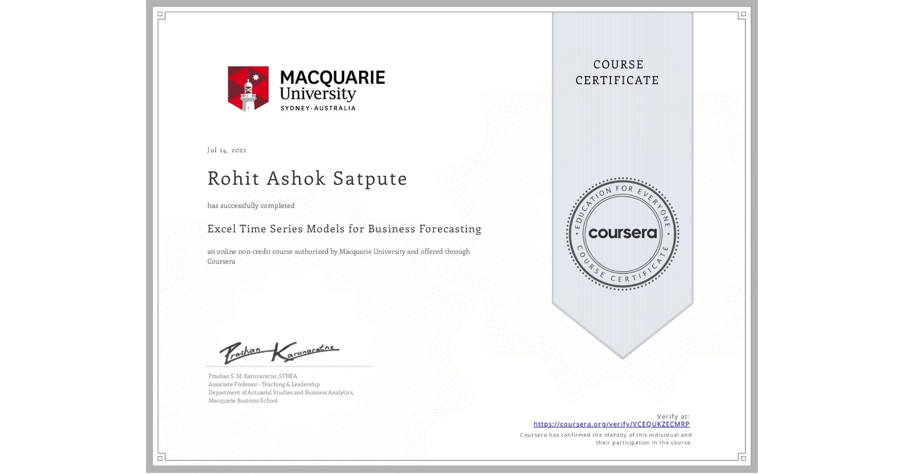 View certificate for Rohit Ashok Satpute , Excel Time Series Models for Business Forecasting, an online non-credit course authorized by Macquarie University and offered through Coursera