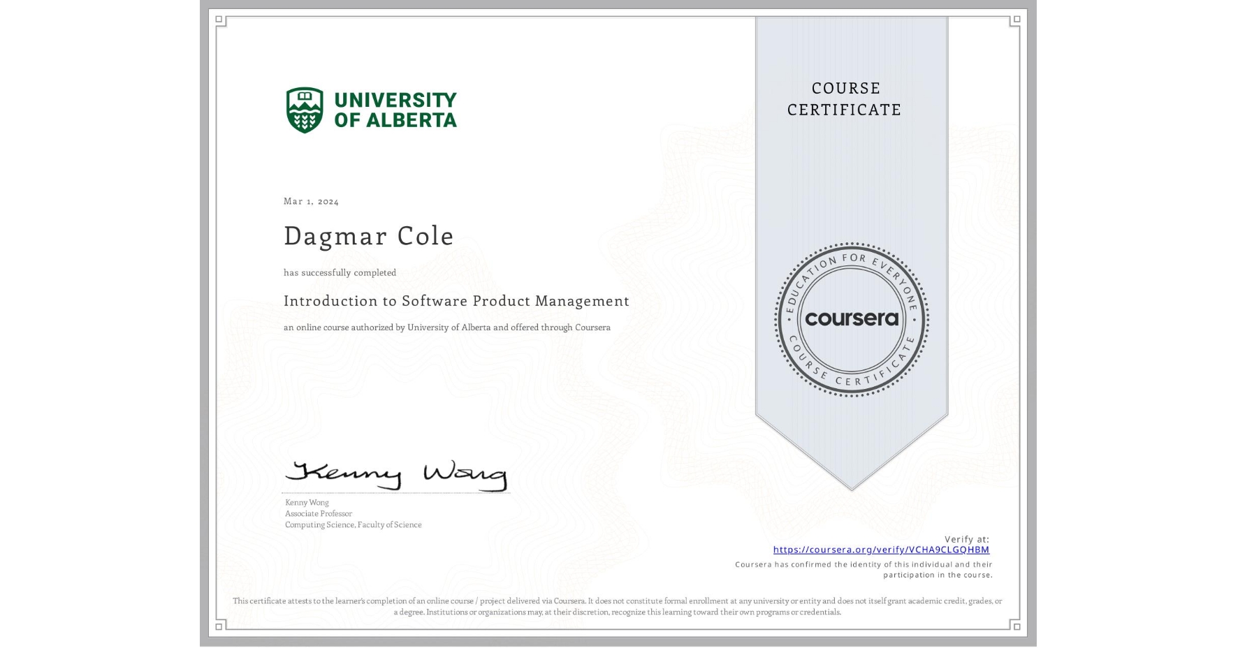 View certificate for Dagmar Cole, Introduction to Software Product Management, an online non-credit course authorized by University of Alberta and offered through Coursera