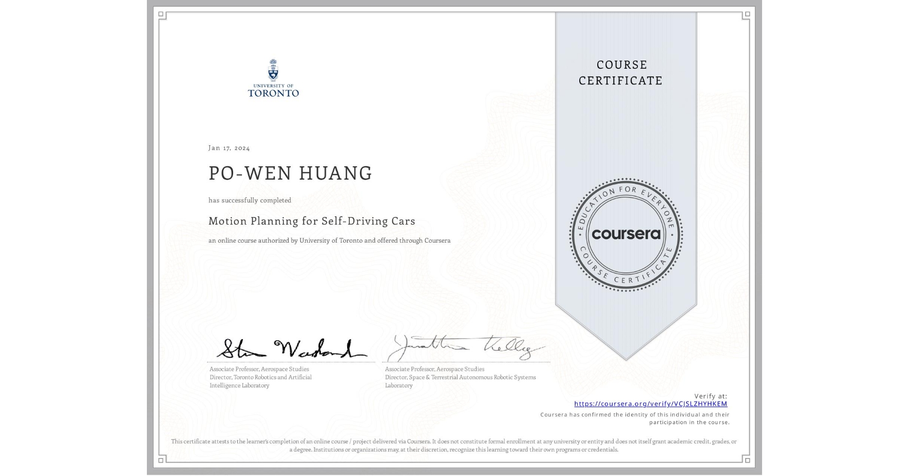 View certificate for PO-WEN HUANG, Motion Planning for Self-Driving Cars, an online non-credit course authorized by University of Toronto and offered through Coursera