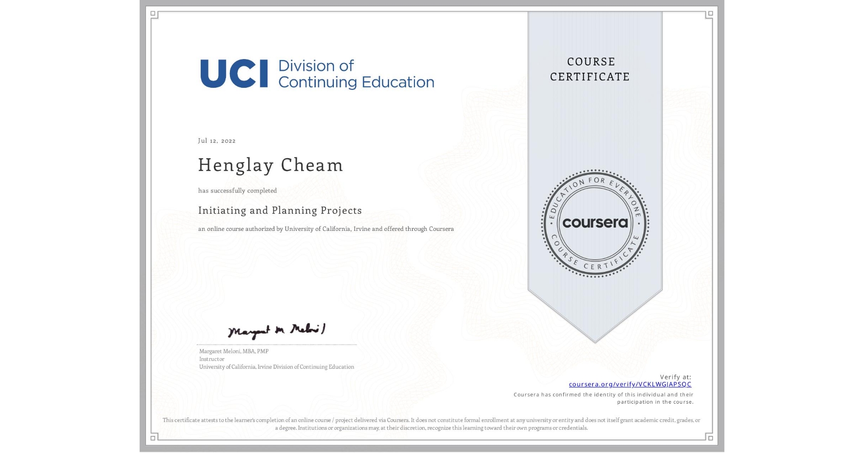 View certificate for Henglay Cheam, Initiating and Planning Projects, an online non-credit course authorized by University of California, Irvine and offered through Coursera
