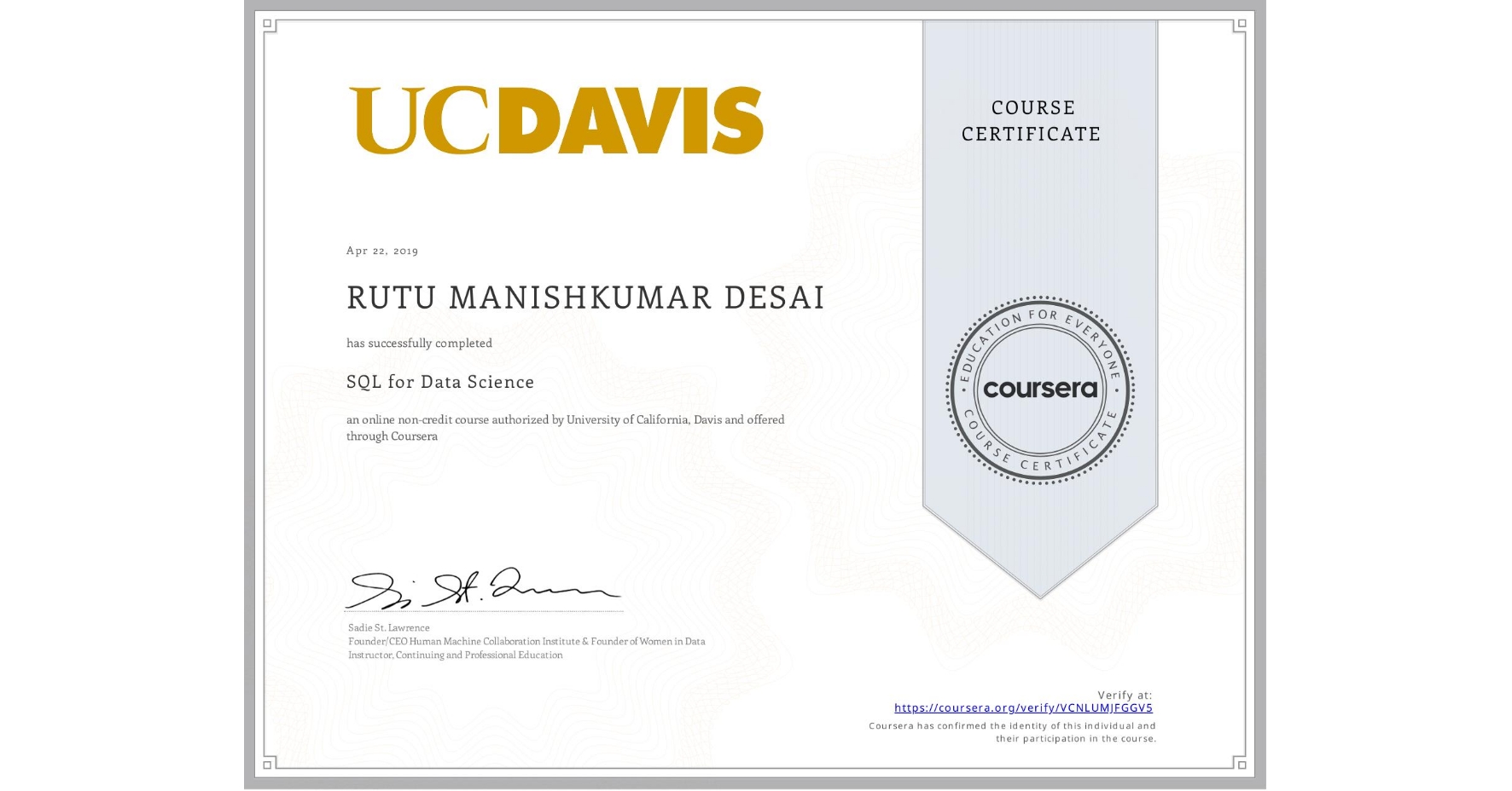 View certificate for RUTU MANISHKUMAR DESAI, SQL for Data Science, an online non-credit course authorized by University of California, Davis and offered through Coursera