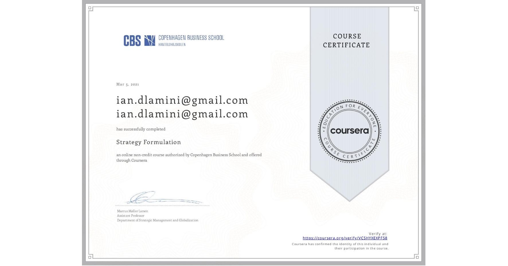 View certificate for ian.dlamini@gmail.com ian.dlamini@gmail.com, Strategy Formulation, an online non-credit course authorized by Copenhagen Business School and offered through Coursera