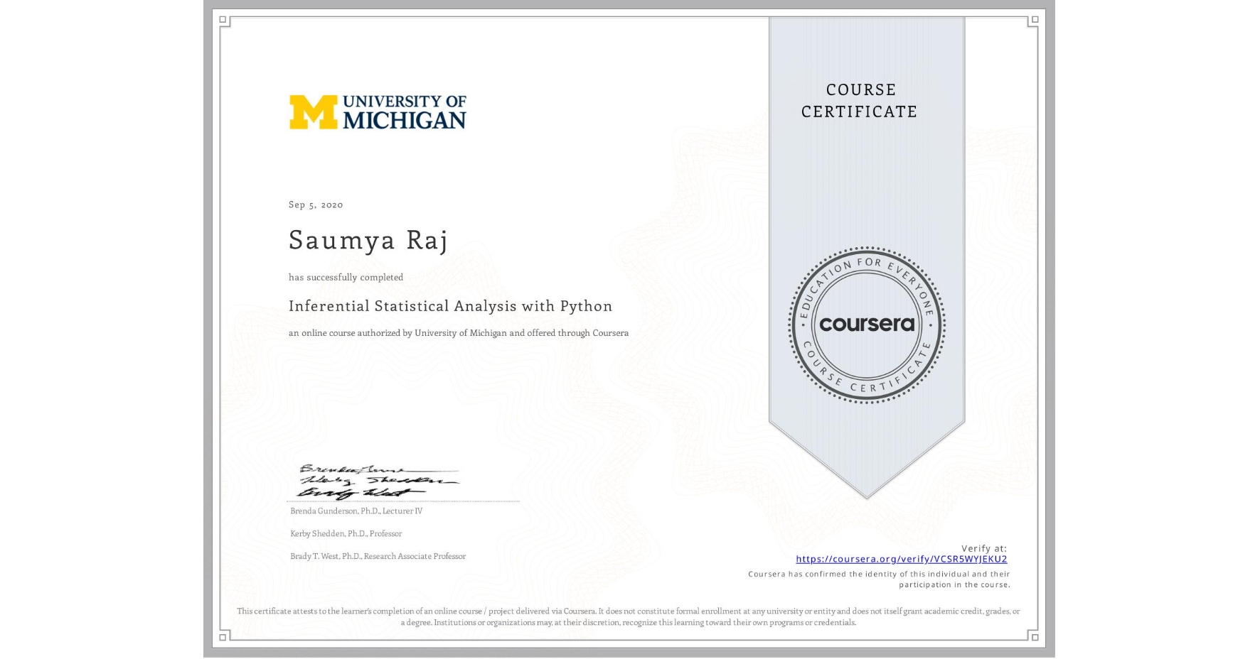 View certificate for Saumya Raj, Inferential Statistical Analysis with Python, an online non-credit course authorized by University of Michigan and offered through Coursera
