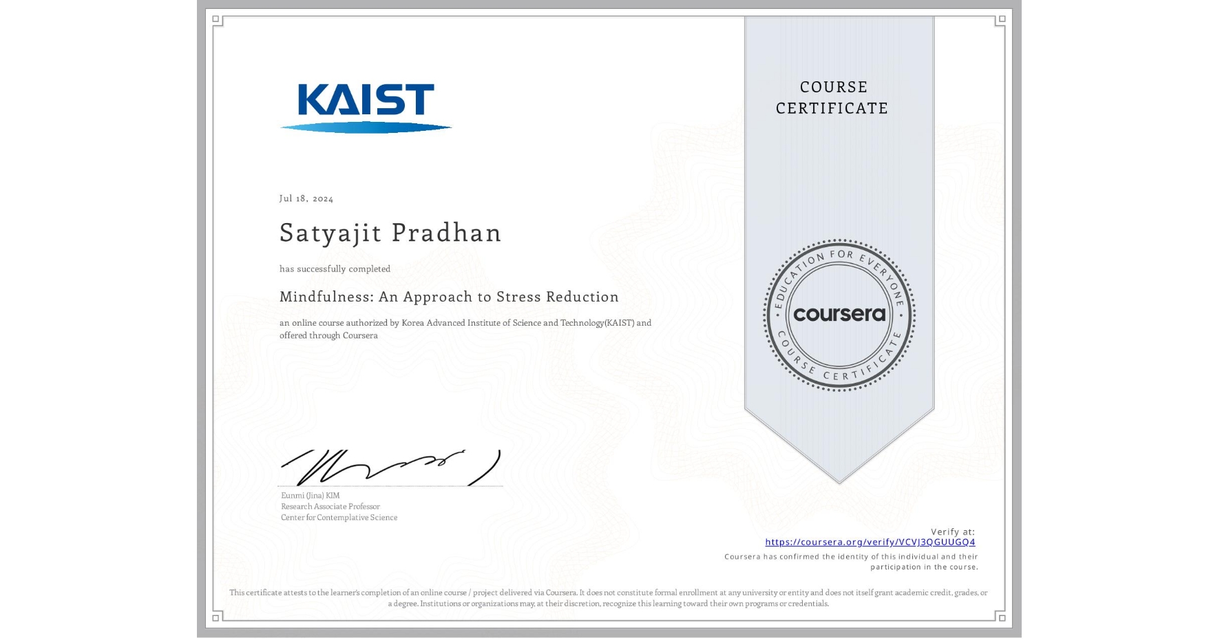 View certificate for Satyajit Pradhan, Mindfulness: An Approach to Stress Reduction, an online non-credit course authorized by Korea Advanced Institute of Science and Technology(KAIST) and offered through Coursera