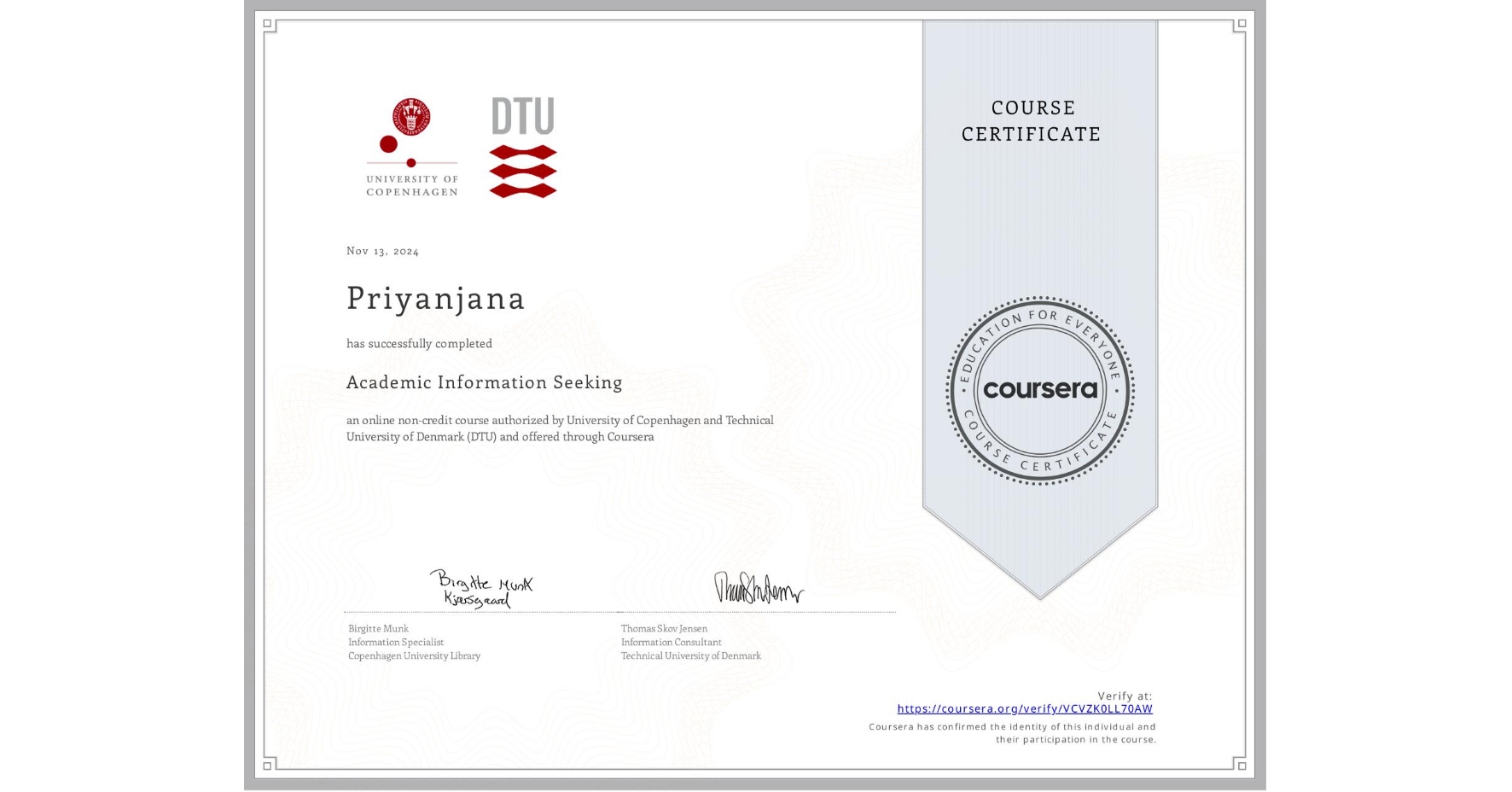 View certificate for Priyanjana , Academic Information Seeking, an online non-credit course authorized by University of Copenhagen & Technical University of Denmark (DTU) and offered through Coursera