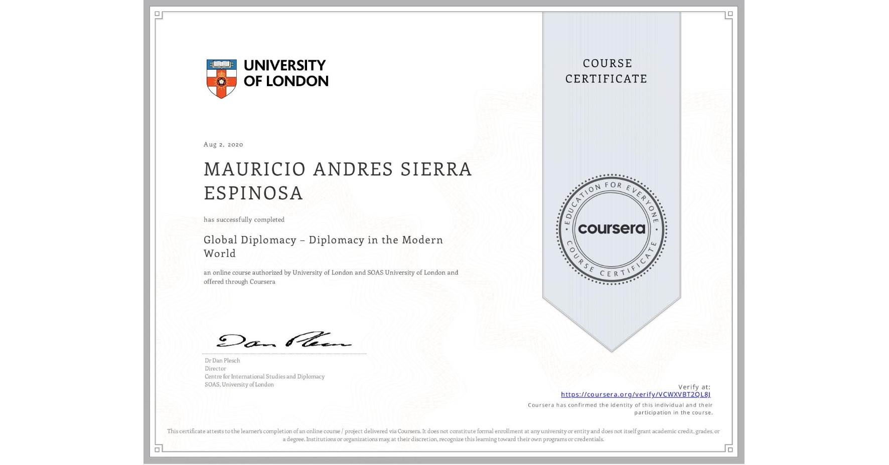 View certificate for MAURICIO ANDRES SIERRA ESPINOSA, Global Diplomacy – Diplomacy in the Modern World, an online non-credit course authorized by University of London & SOAS University of London and offered through Coursera