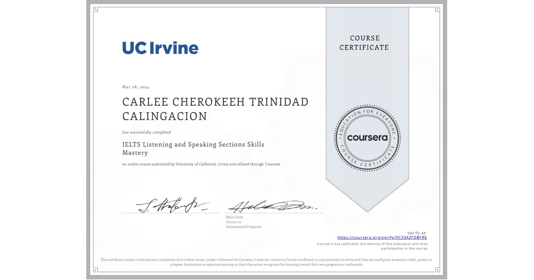View certificate for CARLEE CHEROKEEH TRINIDAD CALINGACION, IELTS Listening and Speaking Sections Skills Mastery, an online non-credit course authorized by University of California, Irvine and offered through Coursera