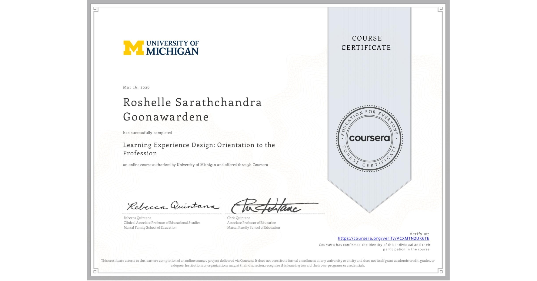 View certificate for Roshelle Sarathchandra Goonawardene, Learning Experience Design: Orientation to the Profession, an online non-credit course authorized by University of Michigan and offered through Coursera