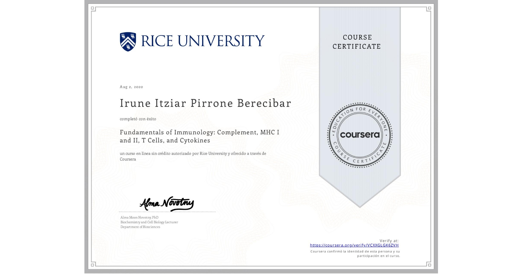 View certificate for Irune Itziar Pirrone Berecibar, Fundamentals of Immunology: Complement, MHC I and II, T Cells, and Cytokines, an online non-credit course authorized by Rice University and offered through Coursera