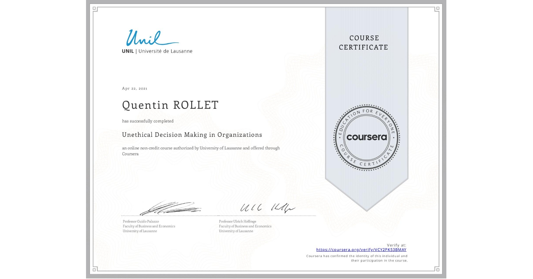 View certificate for Quentin ROLLET, Unethical Decision Making in Organizations, an online non-credit course authorized by University of Lausanne and offered through Coursera