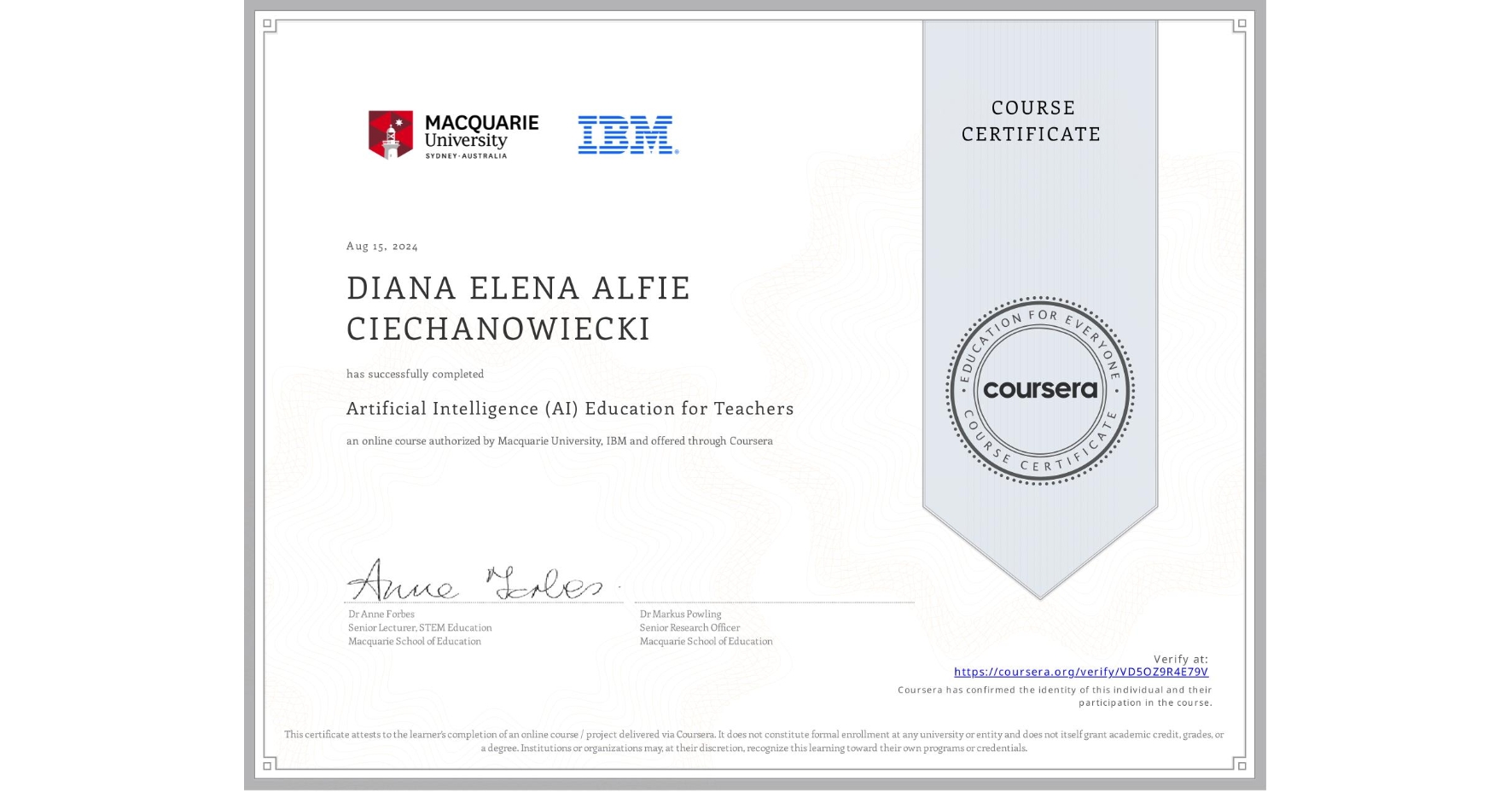 View certificate for DIANA ELENA ALFIE CIECHANOWIECKI, Artificial Intelligence (AI) Education for Teachers, an online non-credit course authorized by Macquarie University & IBM and offered through Coursera