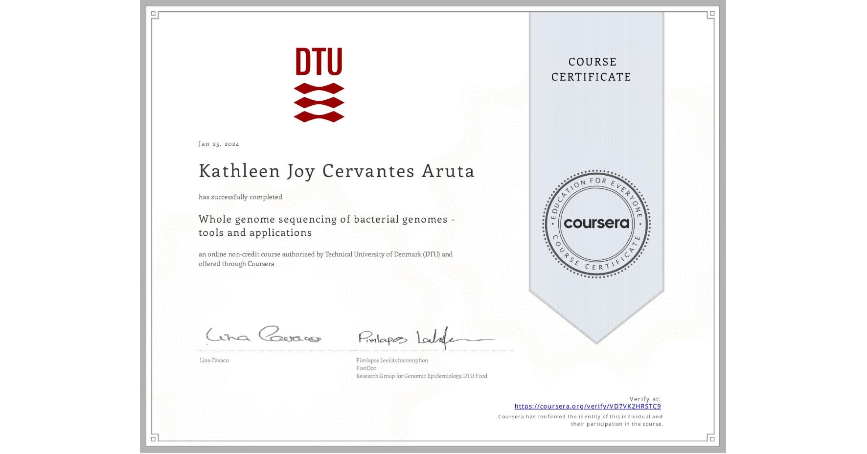 View certificate for Kathleen Joy Cervantes Aruta, Whole genome sequencing of bacterial genomes - tools and applications, an online non-credit course authorized by Technical University of Denmark (DTU) and offered through Coursera