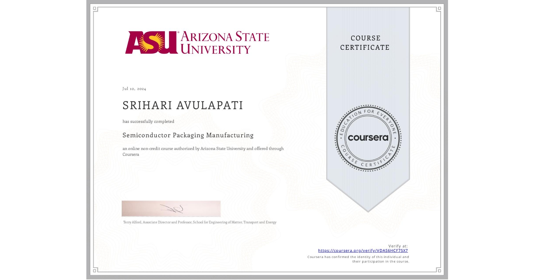 View certificate for SRIHARI AVULAPATI, Semiconductor Packaging Manufacturing , an online non-credit course authorized by Arizona State University and offered through Coursera
