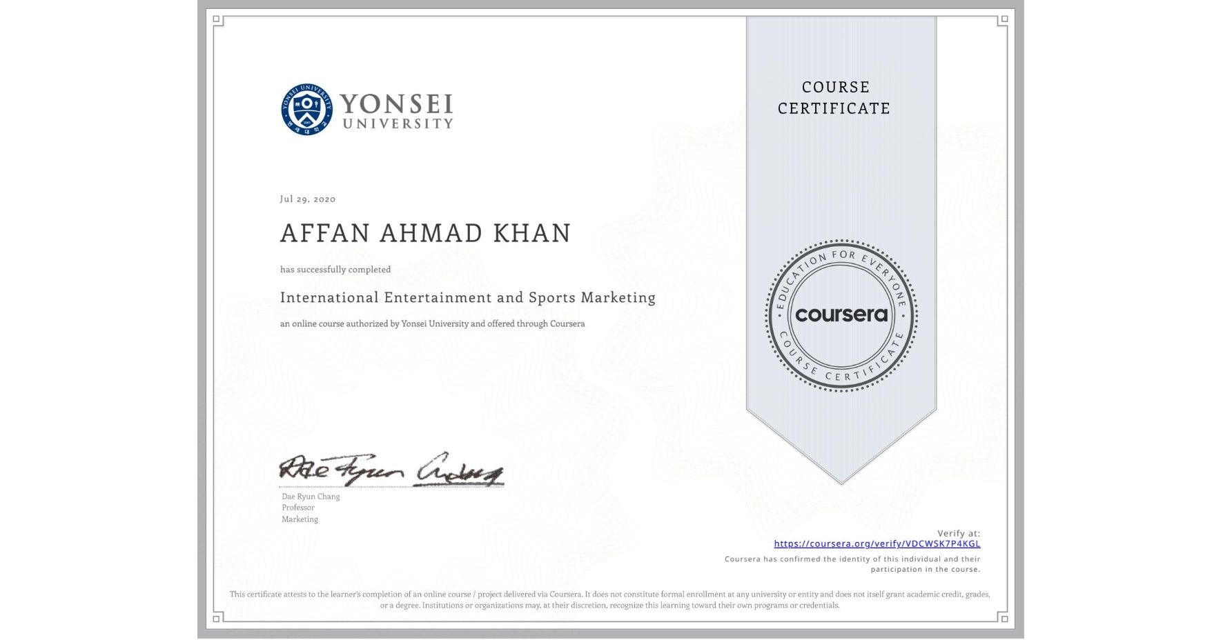 View certificate for AFFAN AHMAD KHAN, International Entertainment and Sports Marketing, an online non-credit course authorized by Yonsei University and offered through Coursera