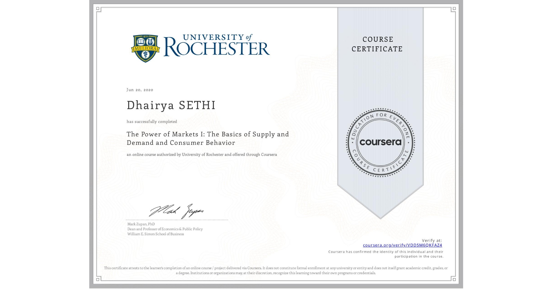 View certificate for Dhairya SETHI, The Power of Markets I: The Basics of Supply and Demand and Consumer Behavior , an online non-credit course authorized by University of Rochester and offered through Coursera