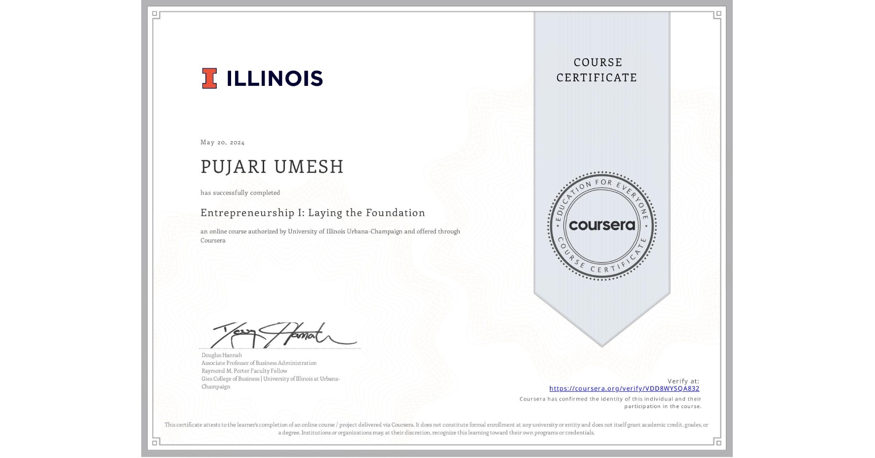 View certificate for PUJARI UMESH, Entrepreneurship I: Laying the Foundation, an online non-credit course authorized by University of Illinois Urbana-Champaign and offered through Coursera