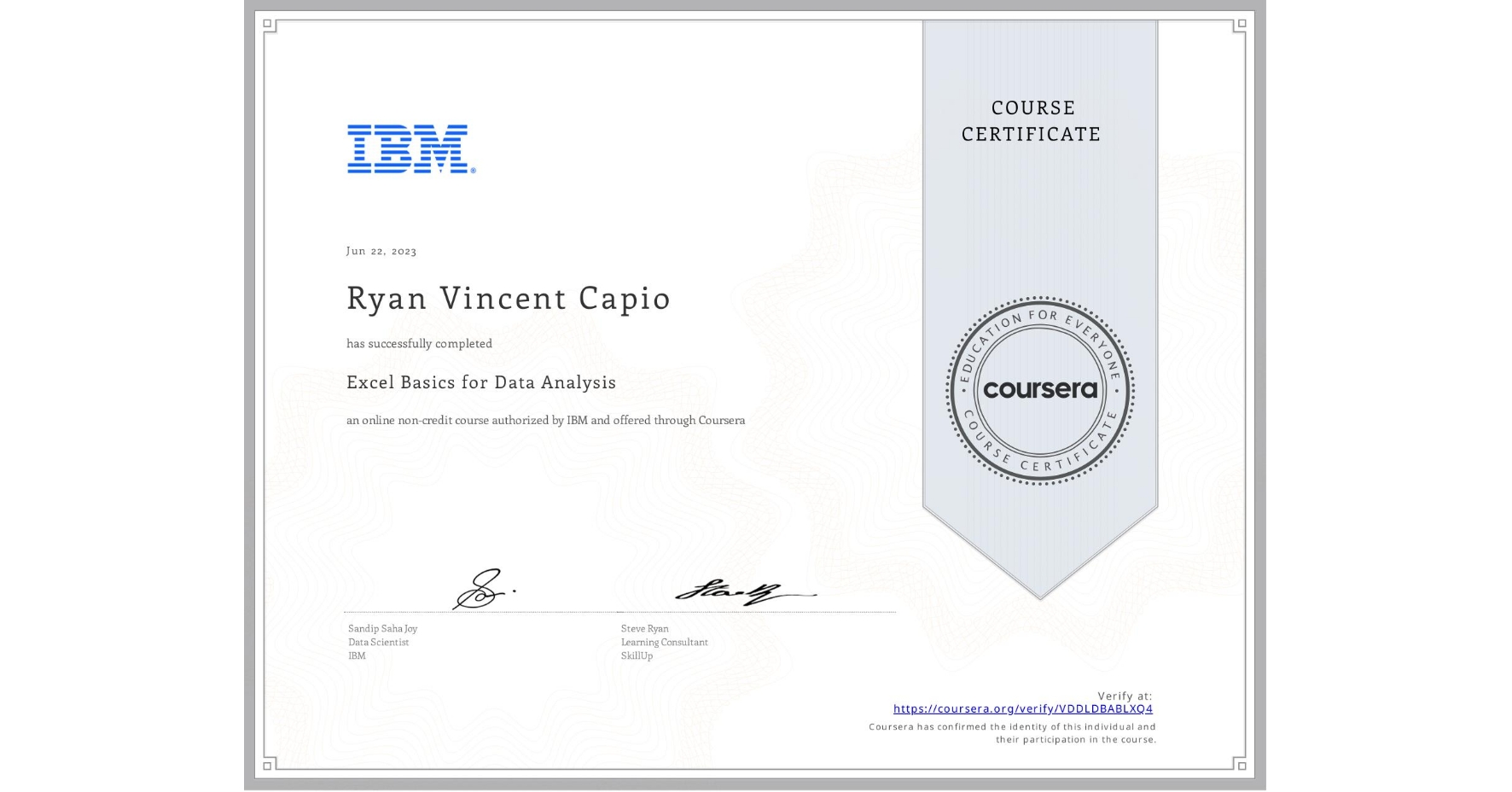 View certificate for Ryan Vincent  Capio, Excel Basics for Data Analysis, an online non-credit course authorized by IBM and offered through Coursera