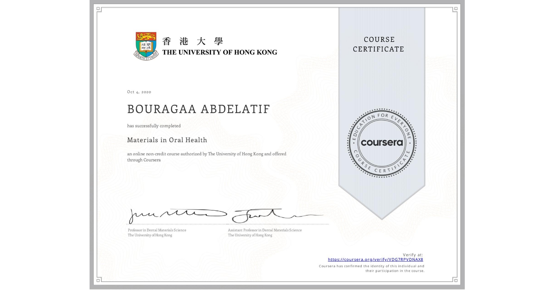 View certificate for BOURAGAA ABDELATIF, Materials in Oral Health, an online non-credit course authorized by The University of Hong Kong and offered through Coursera