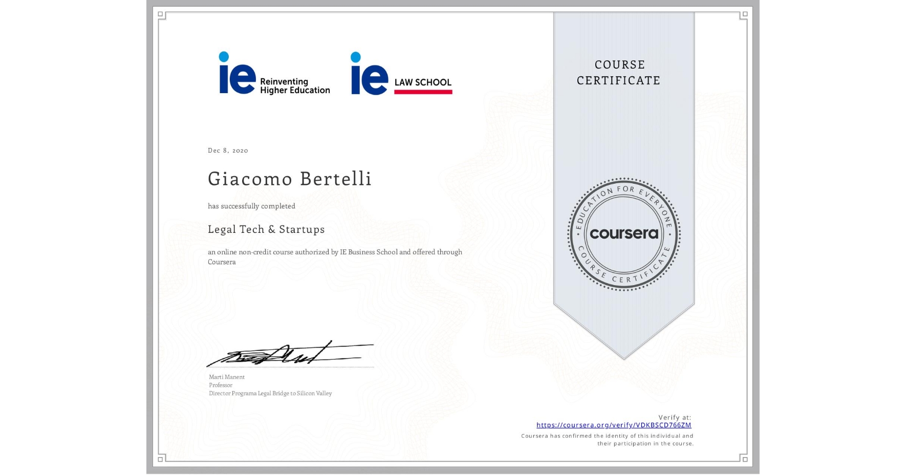View certificate for Giacomo Bertelli, Legal Tech & Startups , an online non-credit course authorized by IE Business School and offered through Coursera