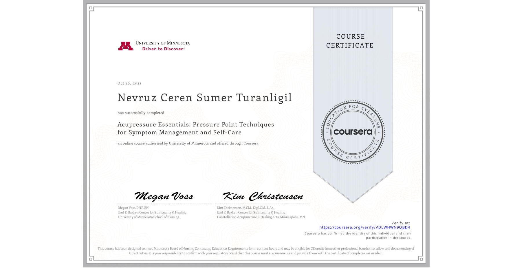 View certificate for Nevruz Ceren Sumer Turanligil, Acupressure Essentials: Pressure Point Techniques for Symptom Management and Self-Care, an online non-credit course authorized by University of Minnesota and offered through Coursera