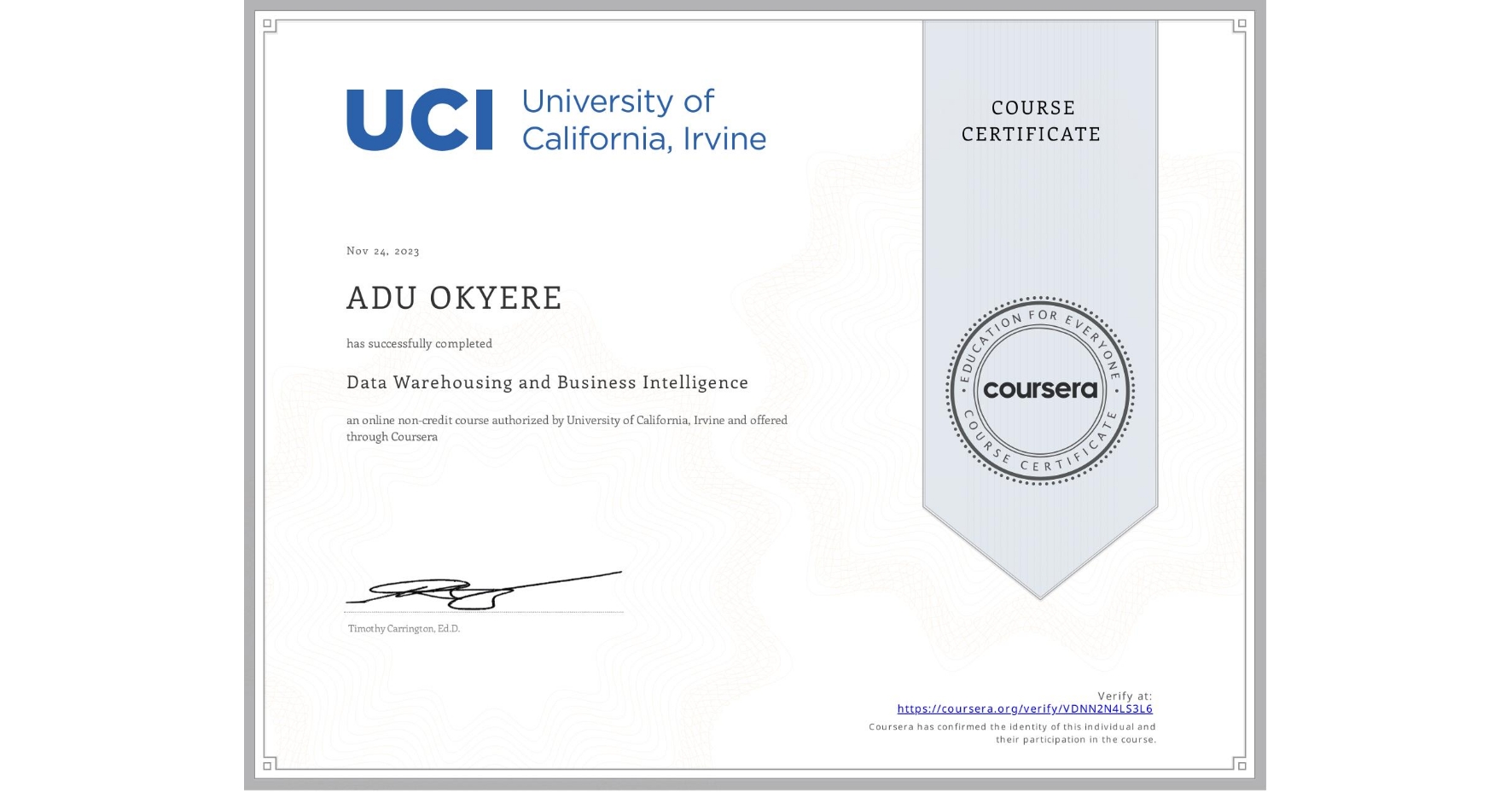 View certificate for ADU OKYERE      , Data Warehousing and Business Intelligence, an online non-credit course authorized by University of California, Irvine and offered through Coursera