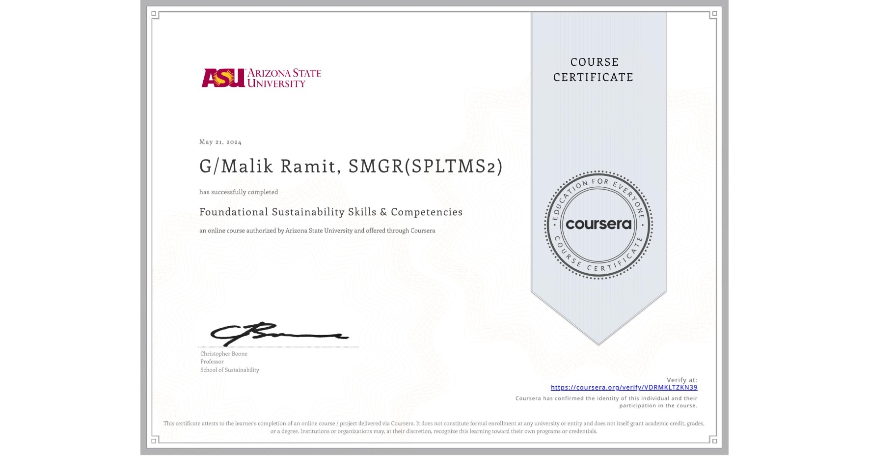 View certificate for G/Malik Ramit, SMGR(SPLTMS2), Foundational Sustainability Skills & Competencies, an online non-credit course authorized by Arizona State University and offered through Coursera