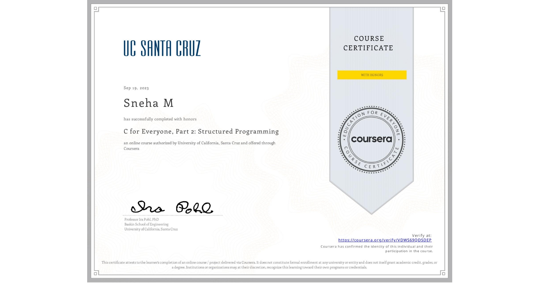 View certificate for Sneha M, C for Everyone, Part 2: Structured Programming, an online non-credit course authorized by University of California, Santa Cruz and offered through Coursera