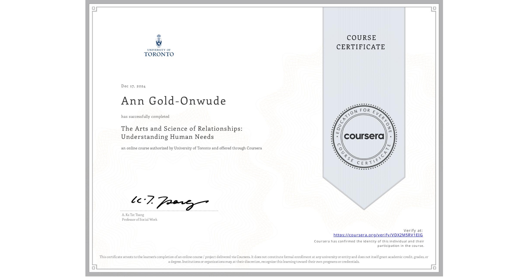 View certificate for Ann Gold-Onwude, The Arts and Science of Relationships: Understanding Human Needs, an online non-credit course authorized by University of Toronto and offered through Coursera