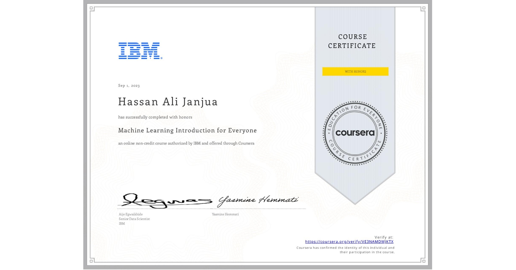 View certificate for Hassan Ali Janjua, Machine Learning Introduction for Everyone, an online non-credit course authorized by IBM and offered through Coursera